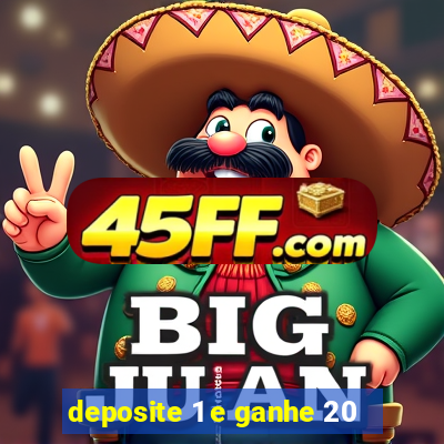 deposite 1 e ganhe 20